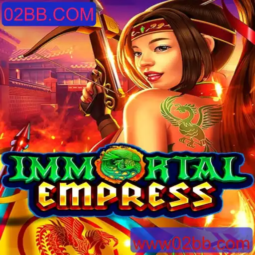Descubra o Fascinante Mundo de ImmortalEmpress no 02BB.COM